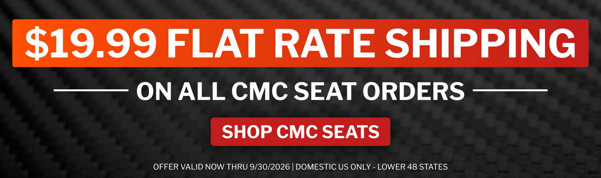 $19.99 FLAT RATE SHIPPING
ON ALL CMC SEAT ORDERS

OFFER VALID THROUGH 9/30/2026 • LOWER 48 U.S. STATES ONLY